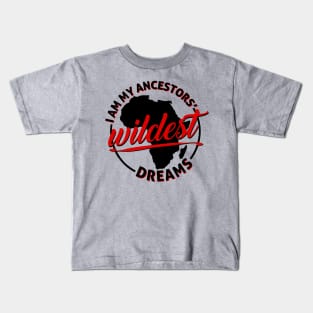 Ancestors' Wildest Dreams Kids T-Shirt